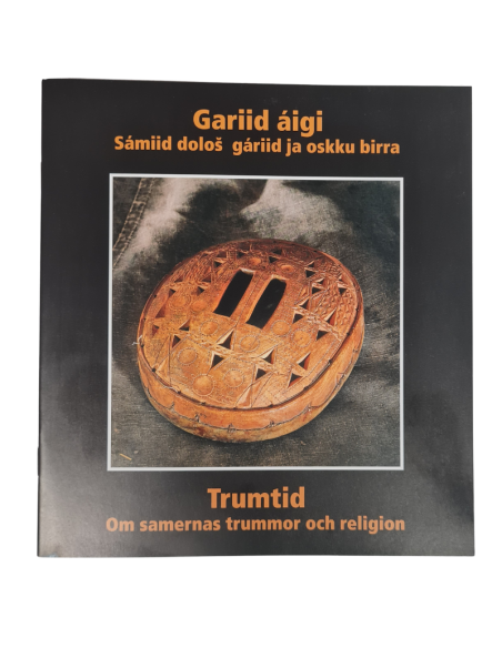Gáriid áigi - Sámiid dološ gáriid ja oskku birra / Trumtid - Om samernas trummor och religion